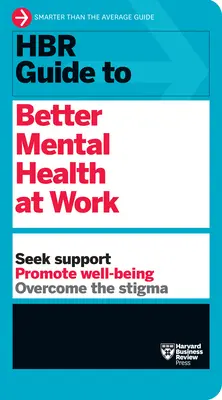 HBR útmutató a jobb munkahelyi mentális egészséghez (HBR Guide Series) - HBR Guide to Better Mental Health at Work (HBR Guide Series)