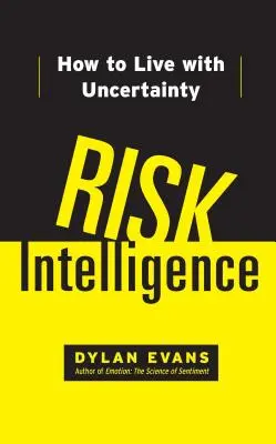 Kockázati intelligencia: Hogyan éljünk együtt a bizonytalansággal - Risk Intelligence: How to Live with Uncertainty