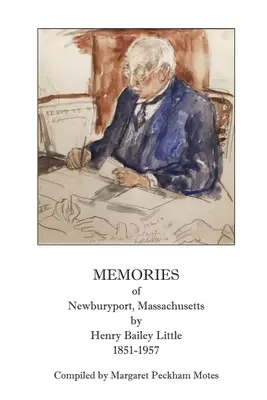 Emlékek a massachusettsi Newburyportról, írta Henry Bailey Little, 1851-1957 - Memories of Newburyport, Massachusetts, by Henry Bailey Little, 1851-1957