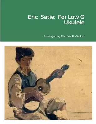 Eric Satie: For Low G Ukulele