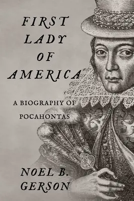 Amerika első asszonya: Pocahontas életrajza - First Lady of America: A Biography of Pocahontas