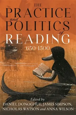 Az olvasás gyakorlata és politikája 650-1500 között - The Practice and Politics of Reading, 650-1500