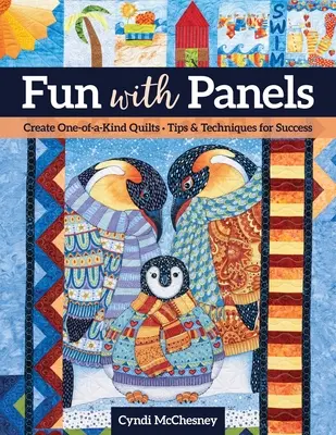 Fun with Panels: Egyedi paplanok készítése ' Tippek és technikák a sikerhez - Fun with Panels: Create One-Of-A-Kind Quilts ' Tips & Techniques for Success