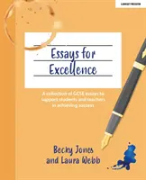 Essays for Excellence - GCSE esszék gyűjteménye, amely támogatja a diákokat és a tanárokat a siker elérésében - Essays for Excellence - A collection of GCSE essays to support students and teachers in achieving success