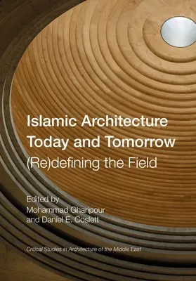 Iszlám építészet ma és holnap: a terület (újra)definiálása - Islamic Architecture Today and Tomorrow: (Re)Defining the Field