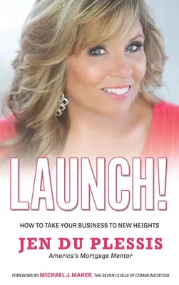 Indulás: Hogyan juthat el vállalkozása új magasságokba - Launch: How To Take Your Business To New Heights