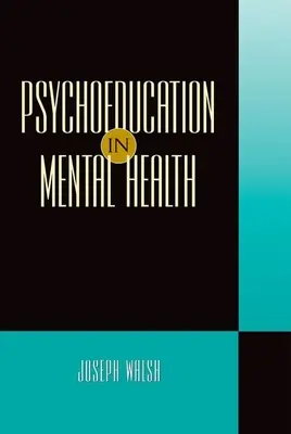 Pszichoedukáció a mentális egészségügyben - Psychoeducation in Mental Health