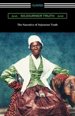 The Narrative of Sojourner Truth (A Sojourner Truth elbeszélése) - The Narrative of Sojourner Truth