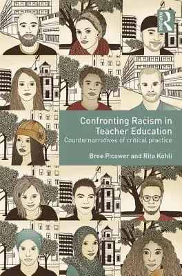 Szembeszállás a rasszizmussal a tanárképzésben: A kritikus gyakorlat ellentörténetei - Confronting Racism in Teacher Education: Counternarratives of Critical Practice