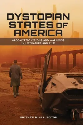 Amerika disztópikus államai: Apokaliptikus víziók és figyelmeztetések az irodalomban és a filmben - Dystopian States of America: Apocalyptic Visions and Warnings in Literature and Film