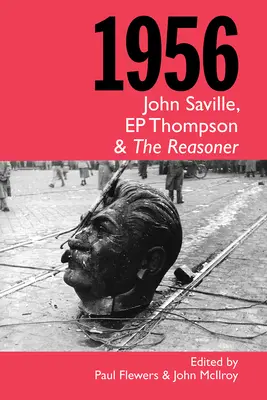 1956: John Saville, EP Thompson és a The Reasoner - 1956: John Saville, EP Thompson and The Reasoner