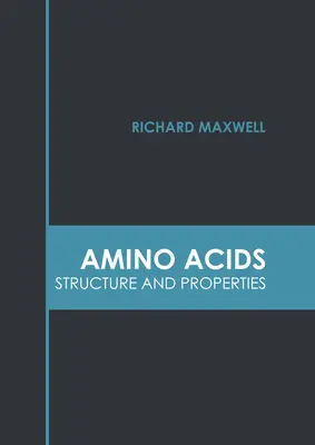 Aminosavak: szerkezet és tulajdonságok - Amino Acids: Structure and Properties