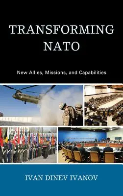 A NATO átalakítása: Új szövetségesek, küldetések és képességek - Transforming NATO: New Allies, Missions, and Capabilities