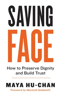 Az arc megmentése: Hogyan őrizze meg a méltóságot és építsen bizalmat? - Saving Face: How to Preserve Dignity and Build Trust