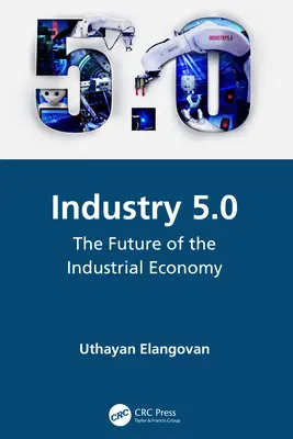 Ipar 5.0: Az ipari gazdaság jövője - Industry 5.0: The Future of the Industrial Economy