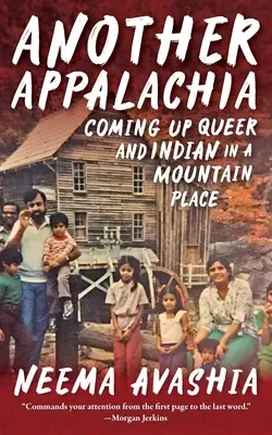 Egy másik Appalachia - Különc és indián egy hegyvidéki helyen - Another Appalachia - Coming Up Queer and Indian in a Mountain Place