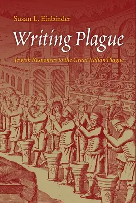 Writing Plague: Zsidó válaszok a nagy olasz pestisre - Writing Plague: Jewish Responses to the Great Italian Plague