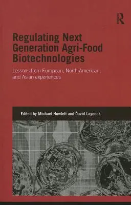 A következő generációs agrár-élelmiszeripari biotechnológiák szabályozása: Az európai, észak-amerikai és ázsiai tapasztalatok tanulságai - Regulating Next Generation Agri-Food Biotechnologies: Lessons from European, North American, and Asian Experiences