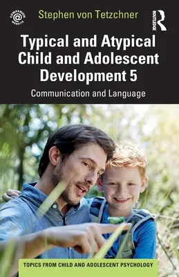 Jellemző és atipikus gyermek- és serdülőkori fejlődés 5. Kommunikáció és nyelvi fejlődés - Typical and Atypical Child and Adolescent Development 5 Communication and Language Development