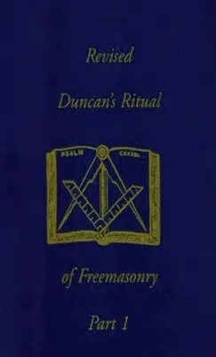 Revised Duncan's Ritual of Freemasonry Part 1 (Revised) Hardcover - Revised Duncan's Ritual Of Freemasonry Part 1 (Revised) Hardcover