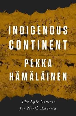 Bennszülött kontinens: Az Észak-Amerikáért folytatott epikus küzdelem - Indigenous Continent: The Epic Contest for North America