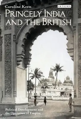 A hercegi India és a britek: Politikai fejlődés és a birodalom működése - Princely India and the British: Political Development and the Operation of Empire