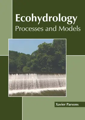 Ökohidrológia: Folyamatok és modellek - Ecohydrology: Processes and Models