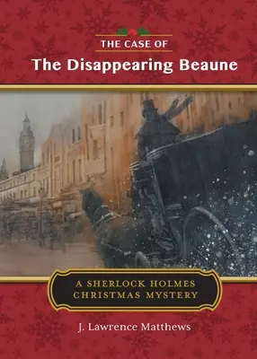 Az eltűnt Beaune esete: Egy Sherlock Holmes karácsonyi történet - The Case of the Disappearing Beaune: A Sherlock Holmes Christmas Story