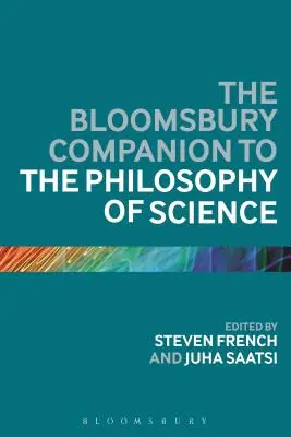 The Bloomsbury Companion to the Philosophy of Science (A tudományfilozófia Bloomsbury-kísérője) - The Bloomsbury Companion to the Philosophy of Science