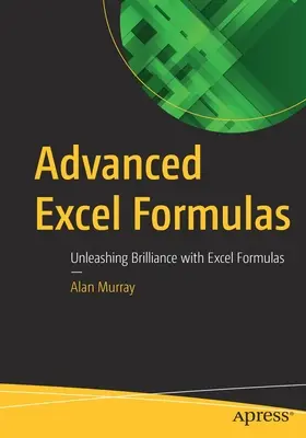 Haladó Excel képletek: Az Excel képletekkel való briliáns működés felszabadítása - Advanced Excel Formulas: Unleashing Brilliance with Excel Formulas