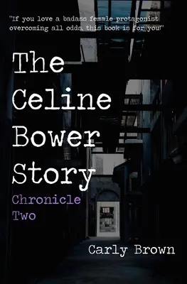 A Celine Bower-történet: Bower Bower: Második krónika - The Celine Bower Story: Chronicle Two