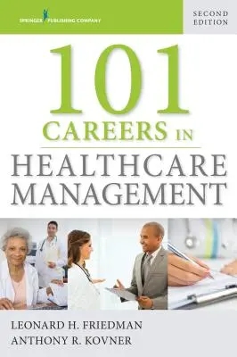 101 karrier az egészségügyi menedzsmentben - 101 Careers in Healthcare Management