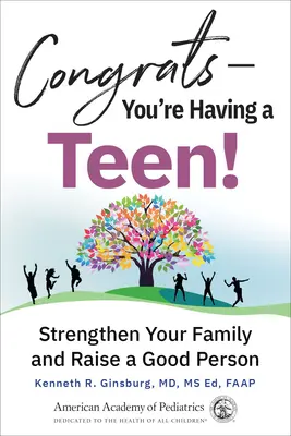 Gratulálok - tinédzsered lesz!: Erősítsd meg a családodat, és nevelj jó embert! - Congrats--You're Having a Teen!: Strengthen Your Family and Raise a Good Person