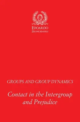 Csoportok és csoportdinamika: Kapcsolat a csoportközi és az előítéletességben - Groups and Group Dynamics: Contact in the Intergroup and Prejudice