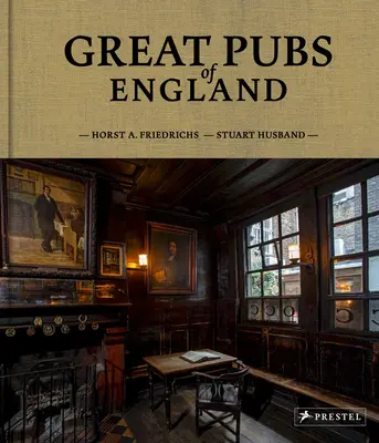 Anglia nagy kocsmái: Harminchárom Anglia legjobb vendéglátóhelyei a megyéktől északig - Great Pubs of England: Thirty-Three of England's Best Hostelries from the Home Counties to the North