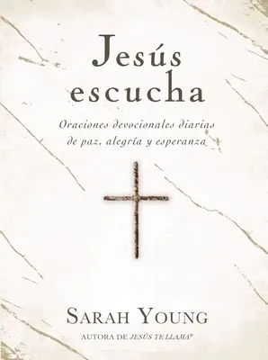 Jess Escucha: Oraciones Devocionales Diarias de Paz, Gozo Y Esperanza