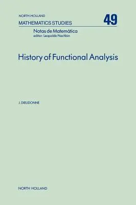 A funkcionális analízis története: Volume 49 - History of Functional Analysis: Volume 49