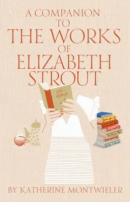 A Companion to the Works of Elizabeth Strout (Kísérő Elizabeth Strout műveihez) - A Companion to the Works of Elizabeth Strout