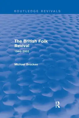 A brit népzenei megújulás: 1944-2002 - The British Folk Revival: 1944-2002