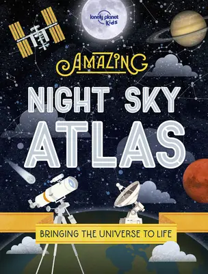 A csodálatos éjszakai égbolt atlasz - The Amazing Night Sky Atlas