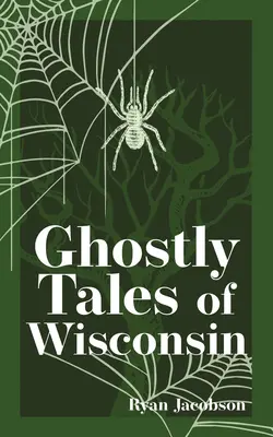 Wisconsin kísérteties történetei - Ghostly Tales of Wisconsin