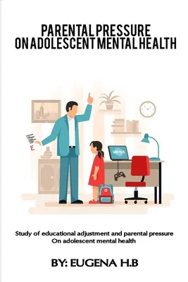 A serdülők mentális egészségére gyakorolt oktatási alkalmazkodás és szülői nyomás vizsgálata - Study of educational adjustment and parental pressure on adolescent mental health