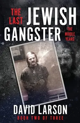 Az utolsó zsidó gengszter: A középső évek - The Last Jewish Gangster: The Middle Years