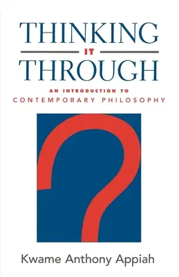 Thinking It Through: Bevezetés a kortárs filozófiába - Thinking It Through: An Introduction to Contemporary Philosophy