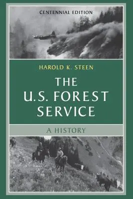 Az amerikai erdészeti szolgálat: A Centennial History - The U.S. Forest Service: A Centennial History