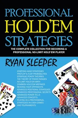 Profi Hold'Em stratégiák: A teljes gyűjtemény a profi No-Limit Hold'Em játékosok számára - Professional Hold'Em Strategies: The Complete Collection for Becoming a Professional No-Limit Hold'Em Player