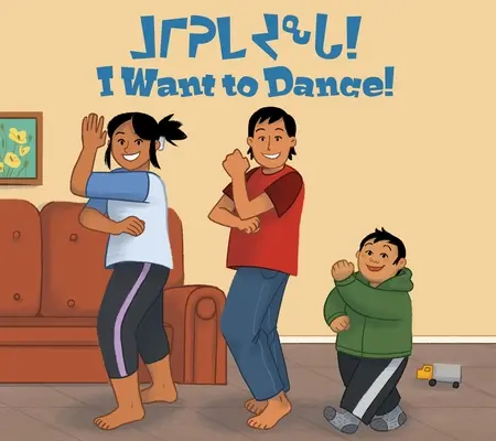 Táncolni akarok! Kétnyelvű inuktitut és angol kiadás - I Want to Dance!: Bilingual Inuktitut and English Edition