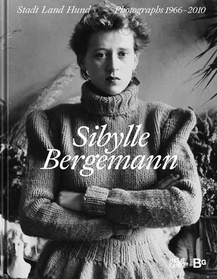 Sibylle Bergemann: Fényképek 1966-2010 - Sibylle Bergemann: Photographs 1966-2010