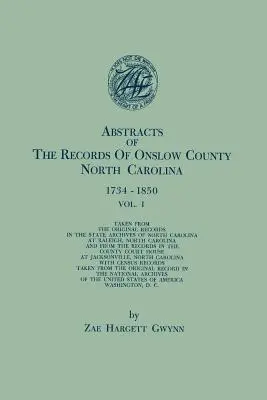 Abstracts of the Records of Onslow County, North Carolina, 1734-1850. in Two Volumes. I. kötet - Abstracts of the Records of Onslow County, North Carolina, 1734-1850. in Two Volumes. Volume I