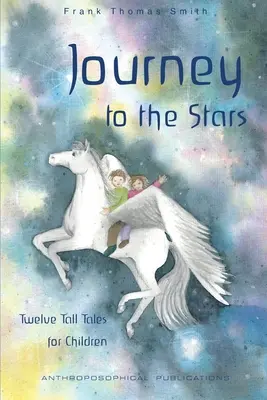 Utazás a csillagok felé: Tizenkét mesés történet gyerekeknek - Journey to the Stars: Twelve Tall Tales for Children